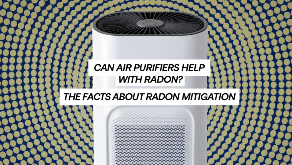 Can Air Purifiers Help With Radon