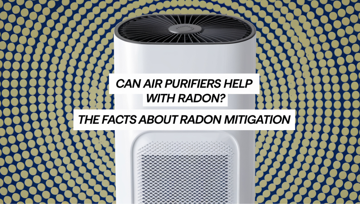 Can Air Purifiers Help With Radon